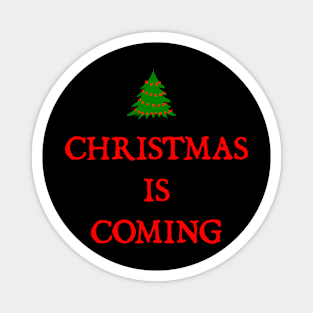 CHRISTMAS IS COMING Magnet